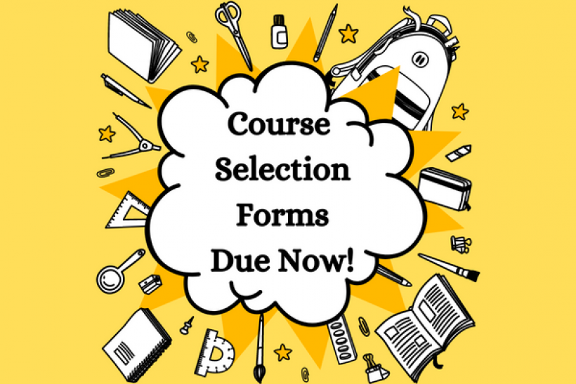 Course Selection Forms Due Now!
