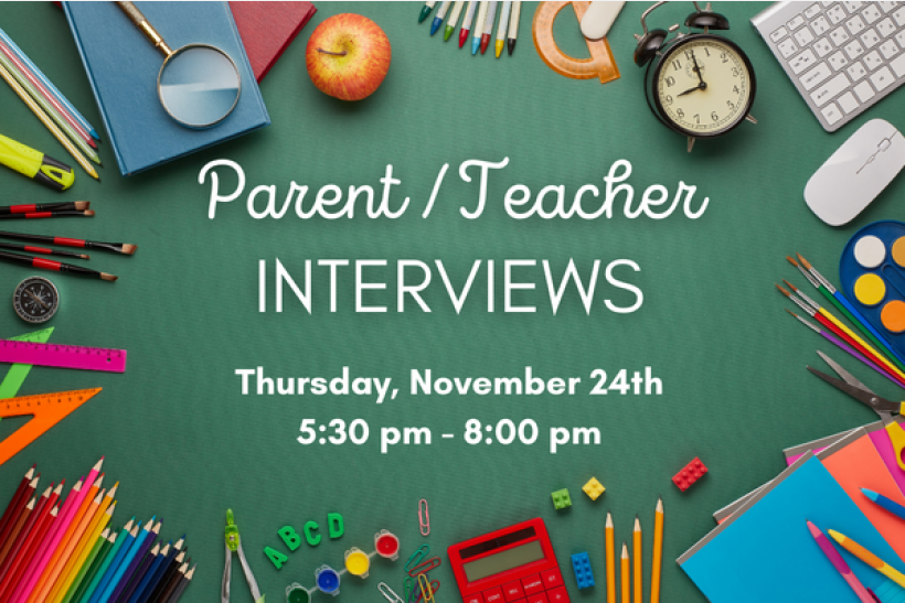 Parent/Teacher Interviews, Nov. 24th (5:30pm-8:00pm)