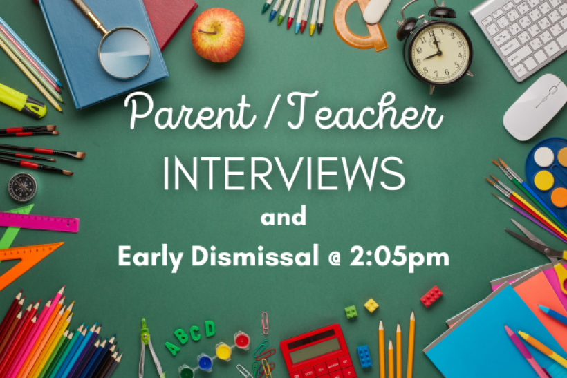 Parent / Teacher Interviews & Early Dismissal: Nov. 23rd