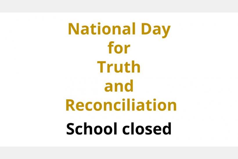 National Day for Truth and Reconciliation. School closed Tuesday, September 30th, 2025.